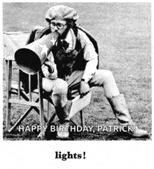 a black and white photo of a man sitting in a chair with the words happy birthday patrick lights on the bottom