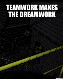 a poster that says " teamwork makes the dreamwork " on it