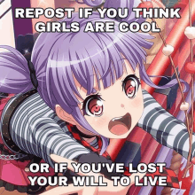 a picture of a girl with the words repost if you think girls are cool or if you 've lost your will to live on it