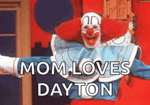 a picture of a clown with the words mom loves dayton