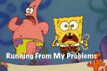 spongebob and patrick are running from their problems in this cartoon