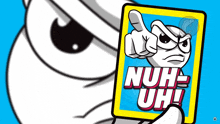 a cartoon character holds up a card that says nuh-uh