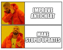 a man in an orange jacket is making a funny face with the words `` improve anticheat make stupid updates '' on a yellow background .