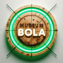 a neon sign for the museum bola is surrounded by a wooden circle