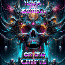 a colorful skull with the words 100 % bullish on the crypts