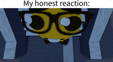 a cartoon character with glasses and a bow tie says my honest reaction