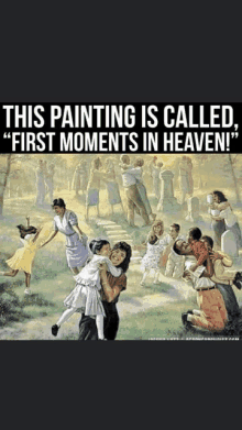 a painting with a caption that says " this painting is called " first moments in heaven