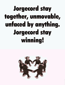 a bunch of stuffed monkeys are dancing in a circle with the words jorgecord stay together