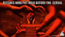 a poster that says " bitches who put milk before the cereal " on it