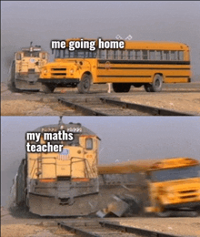 a school bus is going home next to a train that says " me going home "