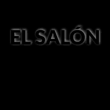 a black background with the word el salon written on it