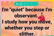 a poster that says " i 'm " quiet " because i 'm observant "