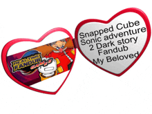 two heart shaped buttons that say snapped cube sonic adventure 2 dark story fandub my beloved and realtime fandub games