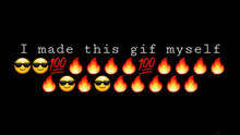 a black background with flames and smiley faces and the words " i made this gif myself "