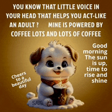 a picture of a puppy holding a cup of coffee with a quote on it