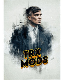 a poster of a man in a suit and tie with the words trx mods below him