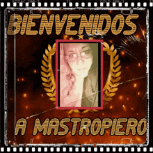 a picture of a woman with the words bienvenidos a mastropiero