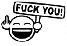 a smiley face is holding a sign that says `` fuck you '' and giving the middle finger .