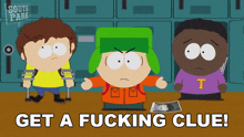 a cartoon of south park characters with the words get a fucking clue on the bottom