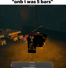 a screenshot of a video game with the words " onb i was 5 bars " at the top