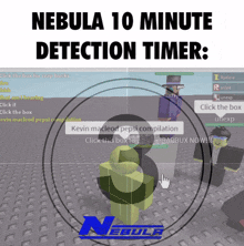 a screen shot of a video game with the words nebula 10 minute detection timer