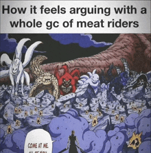 a cartoon with a caption that says how it feels arguing with a whole go of meat riders