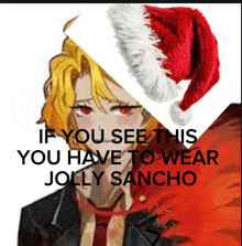 a drawing of a man wearing a santa hat with the words if you see this you have to wear jolly sancho