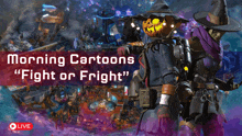 an advertisement for morning cartoons " fight or fright " shows a scarecrow and a witch