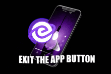 a phone with the words exit the app button written below it