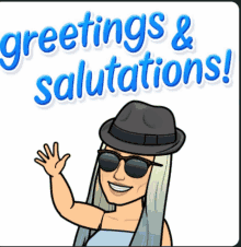 a cartoon of a woman wearing sunglasses and a hat that says greetings & salutations