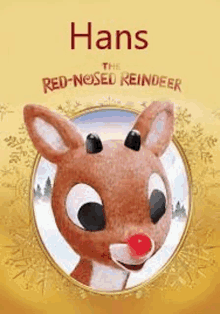 a picture of a reindeer with a red nose on the cover of a book called hans the red-nosed reindeer .