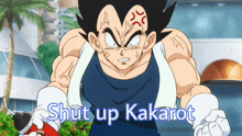 a picture of a cartoon character with the words shut up kakarot below him