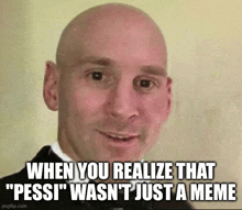 a bald man in a tuxedo with the caption " when you realize that pessi " wasn 't just a meme "