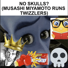 a poster that says ' no skulls musashi miyamoto runs twizzlers '