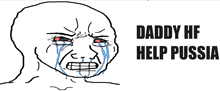 a drawing of a crying man with the words daddy hf help pussia below it