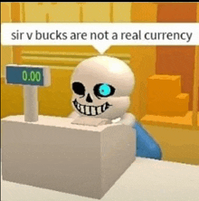 a skeleton is sitting at a cash register with a sign that says `` sir v bucks are not a real currency ''