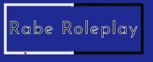 a blue background with the words rabe roleplay written on it