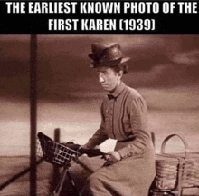 the earliest known photo of the first karen ( 1939 ) is a woman riding a bicycle .