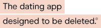 a sign that says the dating app designed to be deleted on it