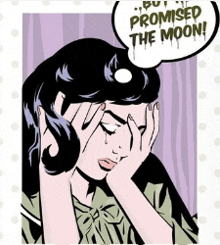 a comic book illustration of a woman with a speech bubble that says " promised the moon "