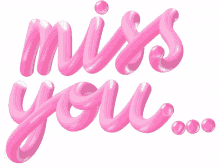 the word miss you is written in pink bubbles on a white background