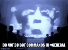 a group of people are standing in front of a screen that says do not do bot commands in # general .