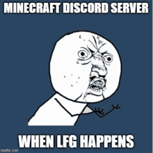 a minecraft discord server when lfg happens meme with an angry face