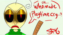 a drawing of a cartoon character with a ruler and the words " who made playtime cry "