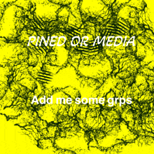 a yellow background with the words " pined or media add me some grips "