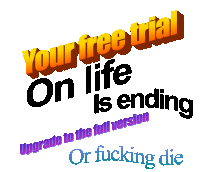 a poster that says your free trial on life is ending