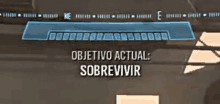 a video game screen says objetivo actual sobrevivir