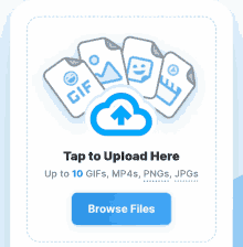 a screen that says tap to upload here up to 10 gifs mp4s pngs jpegs
