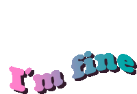 a sticker that says " i 'm fine " in pink and blue