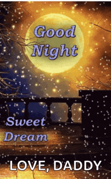 a good night sweet dream love daddy message with a full moon in the background